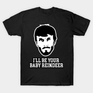 I'll Be Your Baby Reindeer T-Shirt